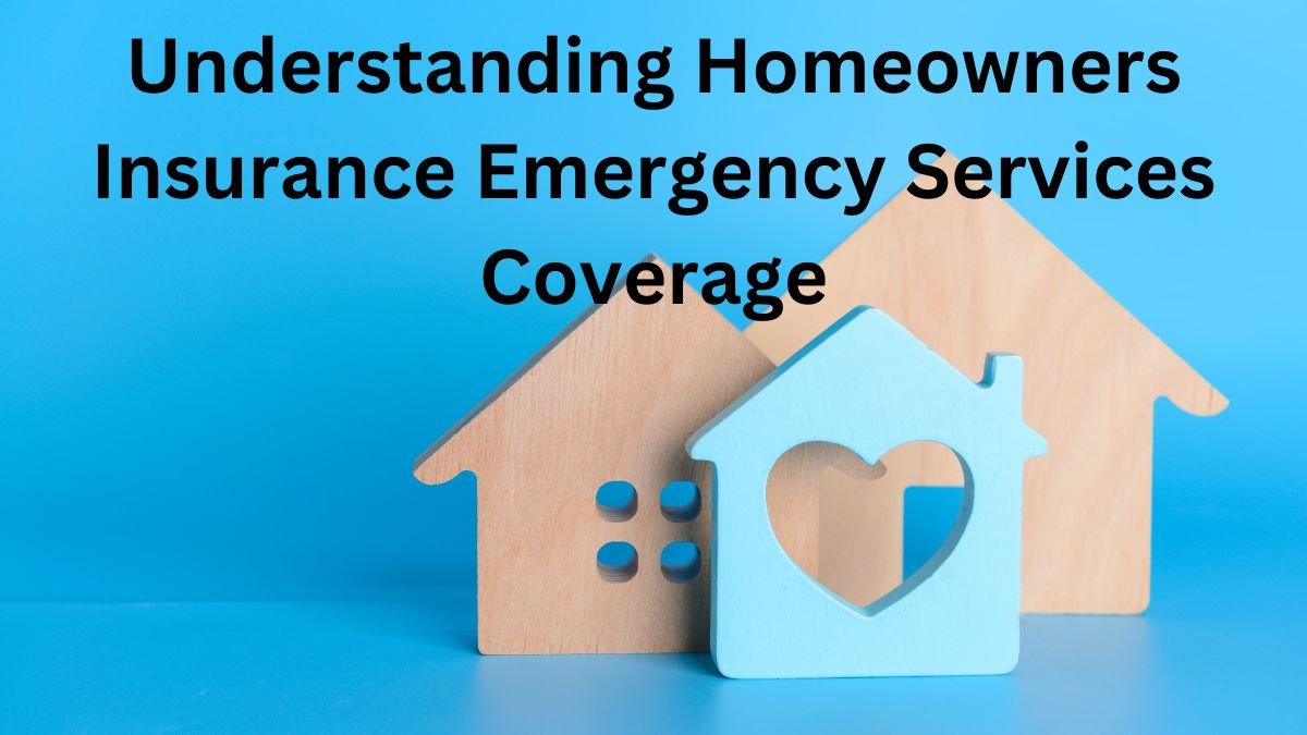 Understanding Homeowners Insurance Emergency Services Coverage